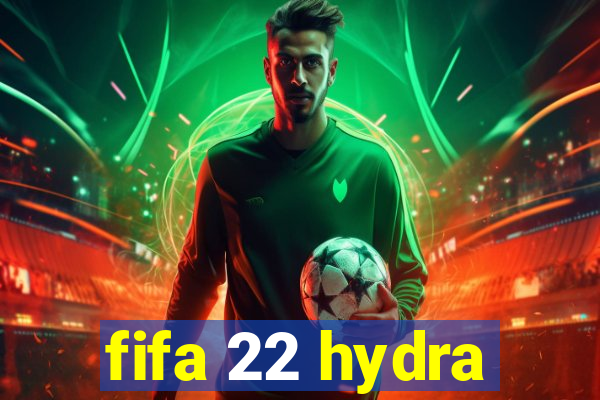 fifa 22 hydra